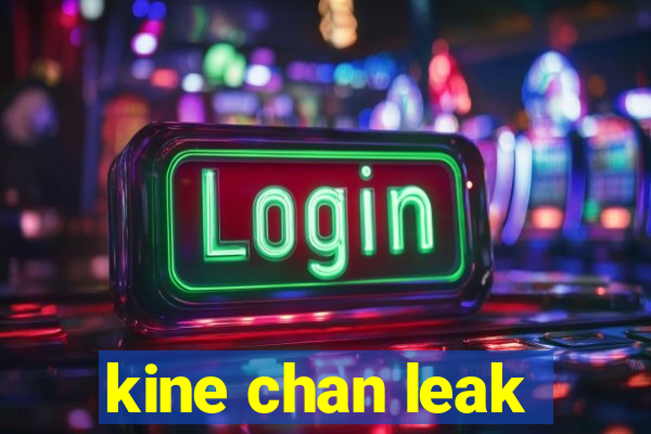 kine chan leak