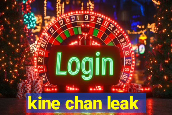 kine chan leak
