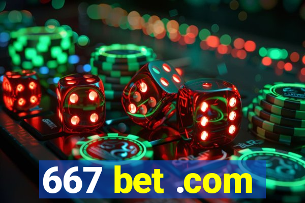 667 bet .com