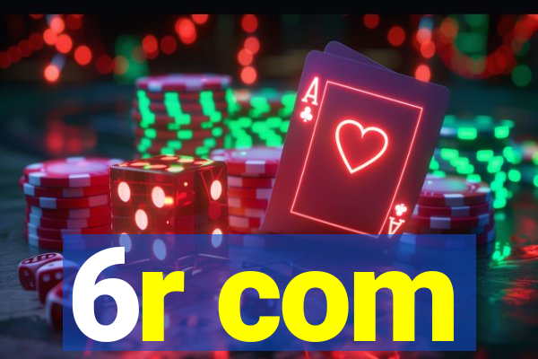 6r com