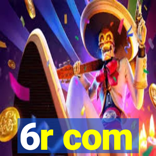 6r com