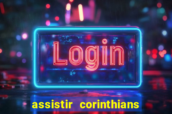 assistir corinthians no futemax