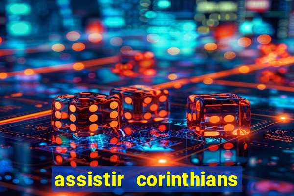 assistir corinthians no futemax