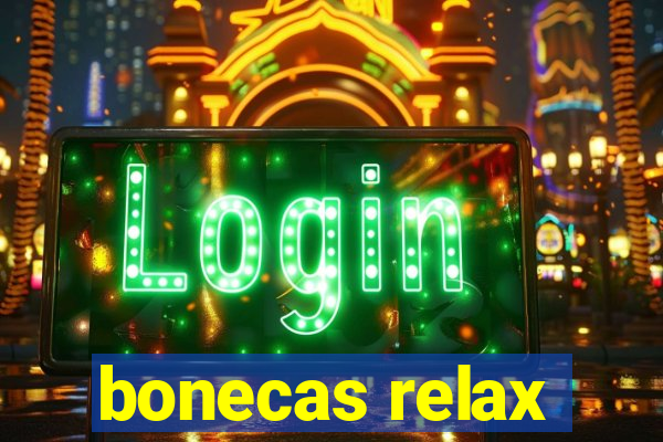 bonecas relax
