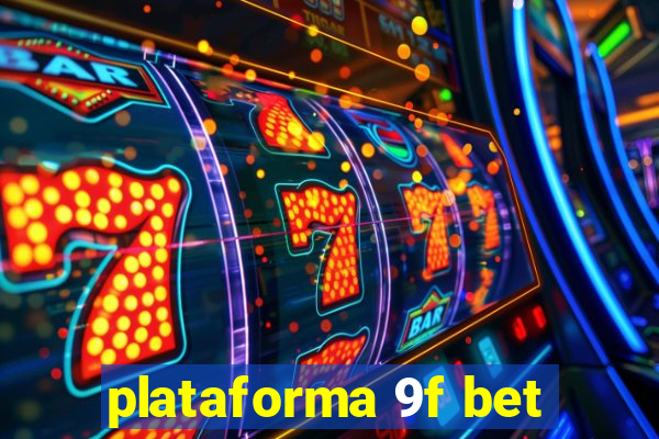 plataforma 9f bet
