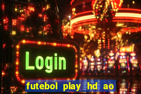 futebol play hd ao vivo agora