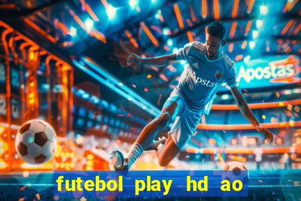 futebol play hd ao vivo agora
