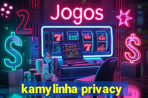 kamylinha privacy