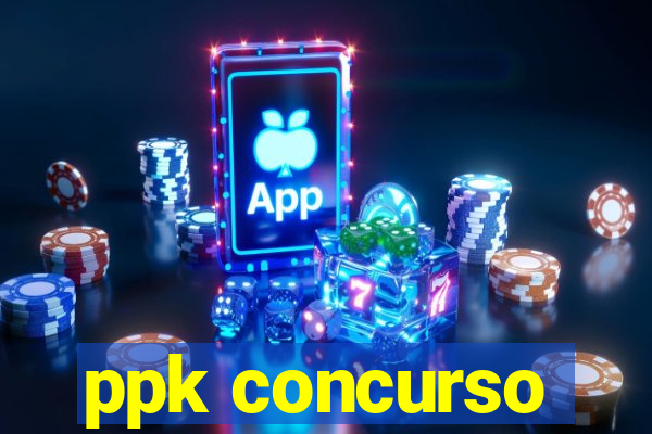 ppk concurso