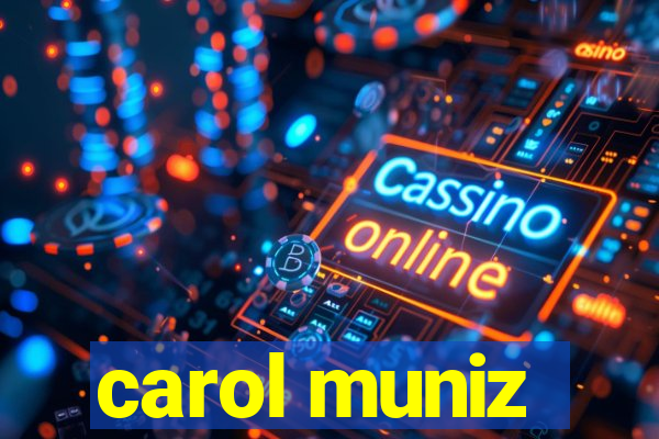 carol muniz