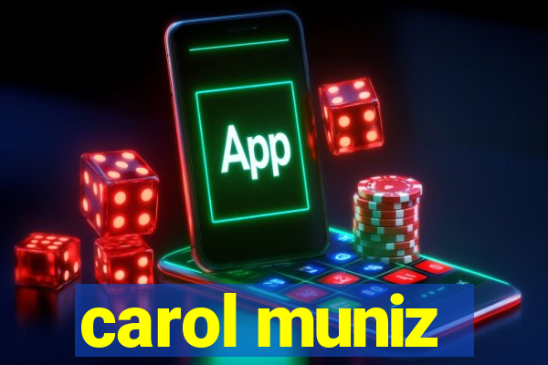 carol muniz
