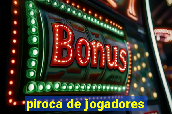 piroca de jogadores