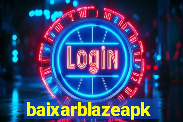 baixarblazeapk