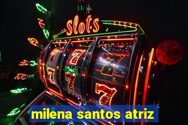 milena santos atriz