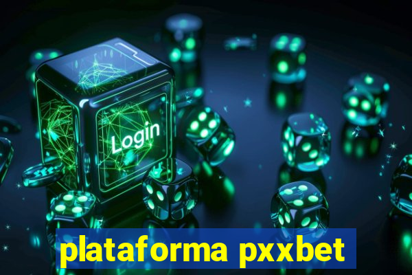 plataforma pxxbet