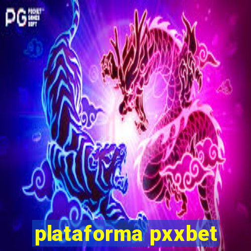 plataforma pxxbet