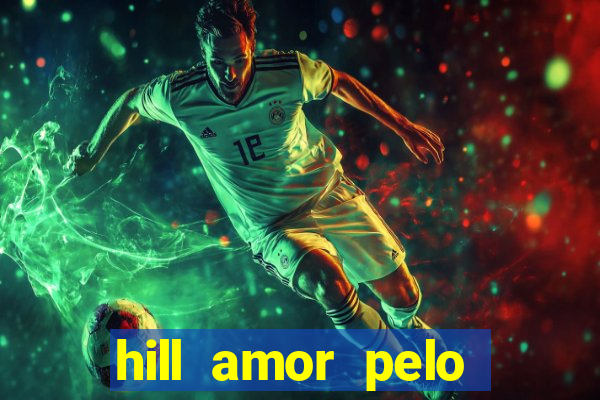 hill amor pelo jogo torrent