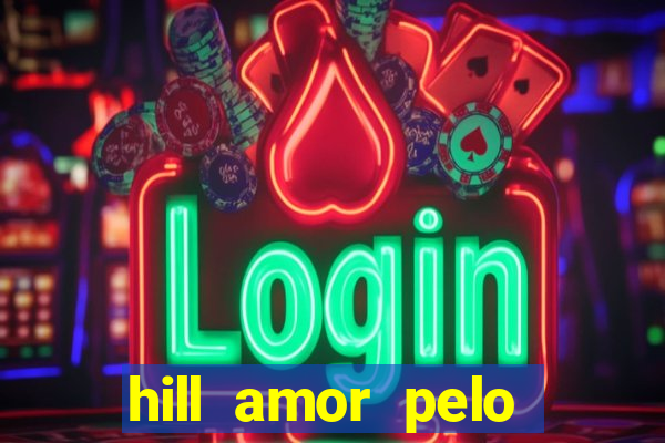 hill amor pelo jogo torrent