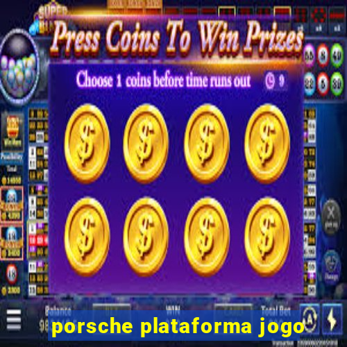 porsche plataforma jogo