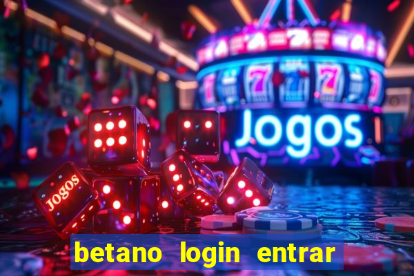 betano login entrar na minha conta