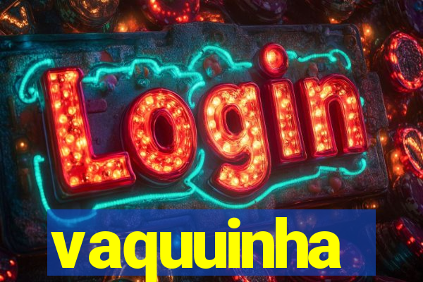 vaquuinha
