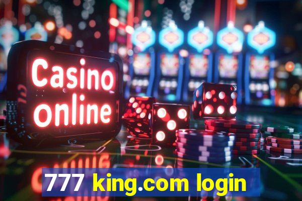 777 king.com login
