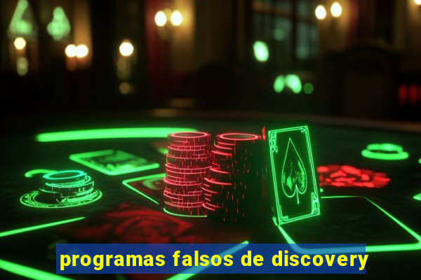 programas falsos de discovery