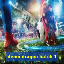 demo dragon hatch 1