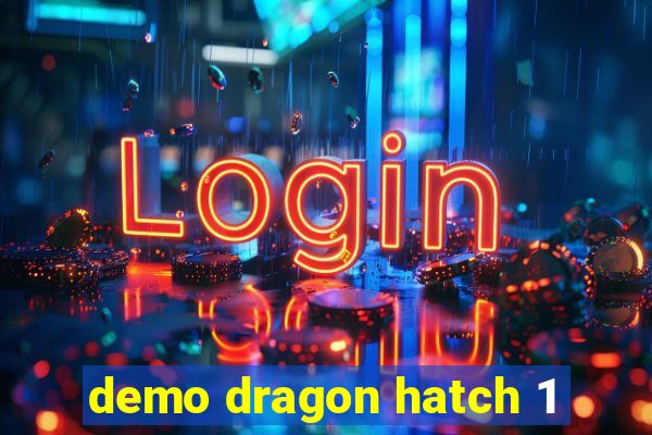 demo dragon hatch 1