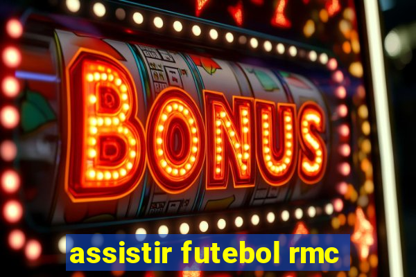 assistir futebol rmc
