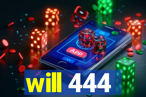 will 444