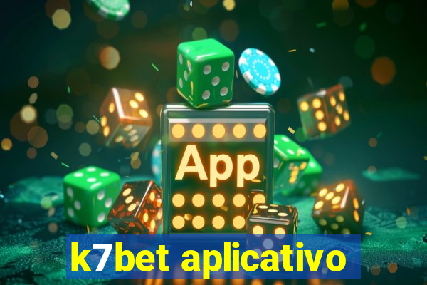 k7bet aplicativo