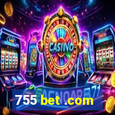 755 bet .com