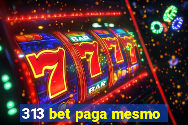 313 bet paga mesmo
