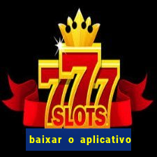 baixar o aplicativo bet nacional