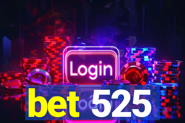 bet 525