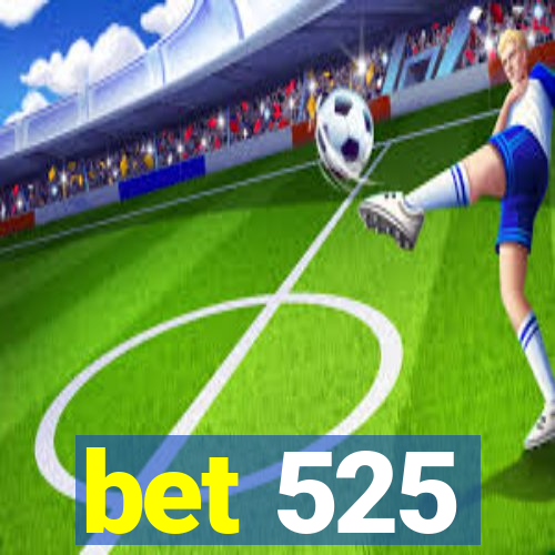 bet 525