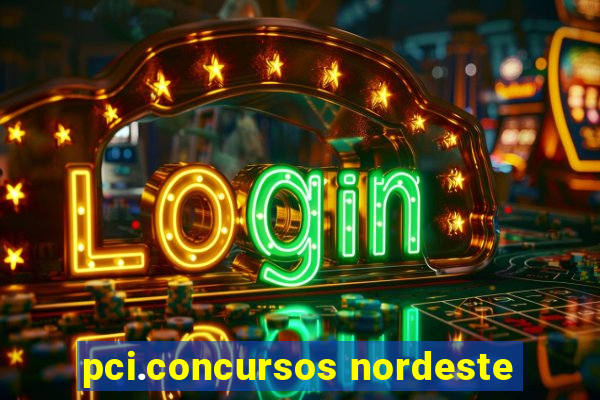 pci.concursos nordeste