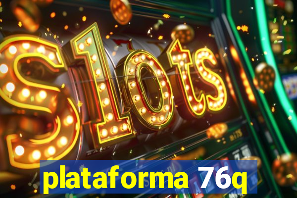 plataforma 76q