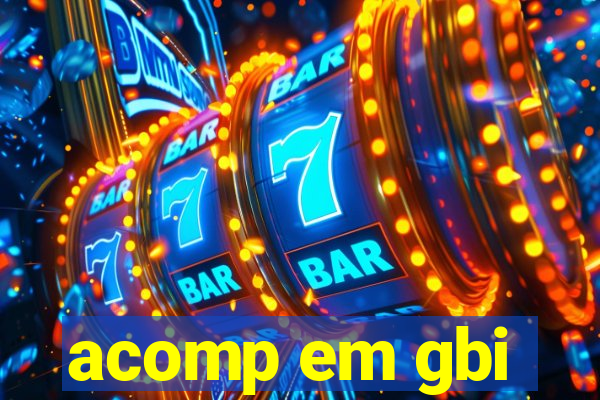 acomp em gbi