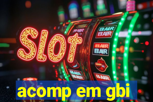 acomp em gbi