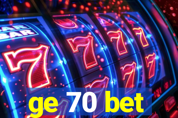 ge 70 bet