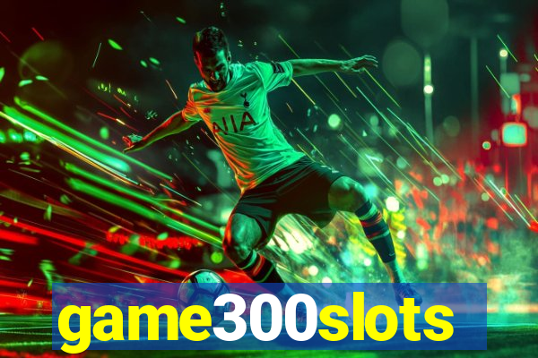 game300slots