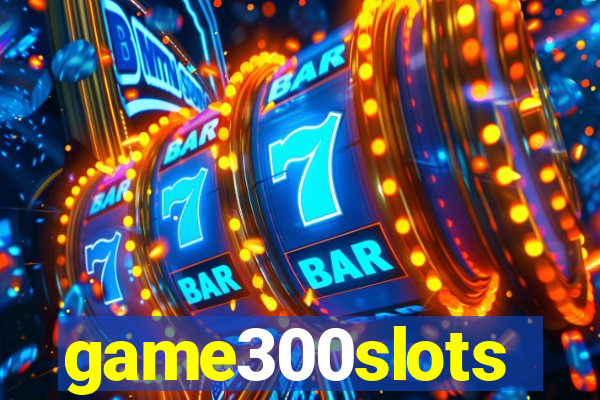game300slots