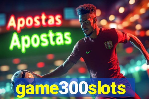 game300slots