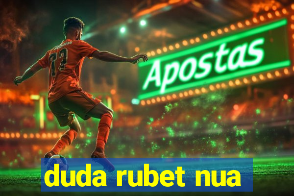 duda rubet nua