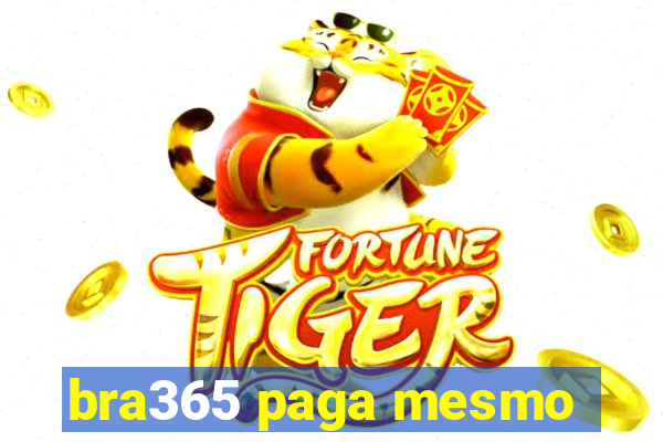 bra365 paga mesmo