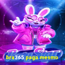 bra365 paga mesmo
