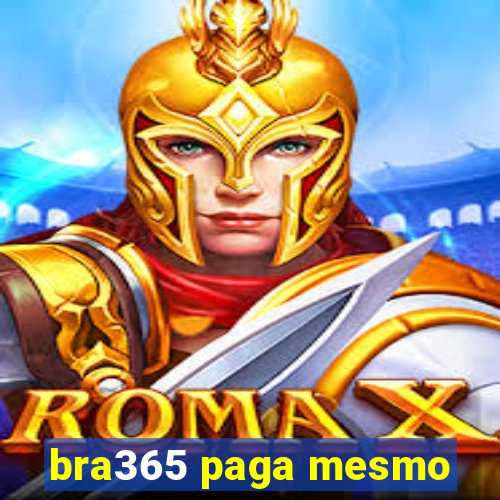bra365 paga mesmo