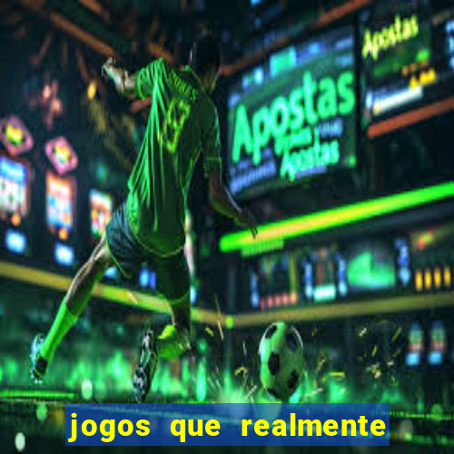 jogos que realmente da dinheiro